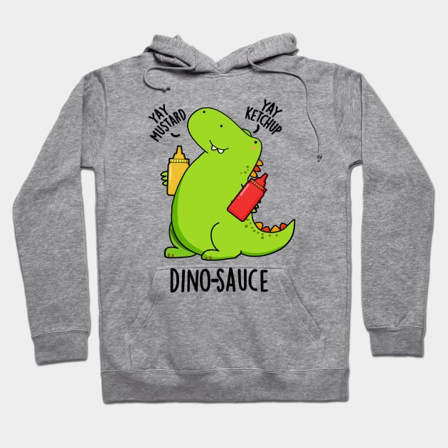 Dino-Sauce Funny Dinosaur Pun Hoodie by punnybone